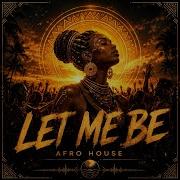 LET ME BE Afro House