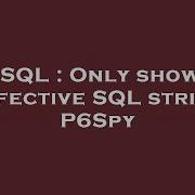 SQL Only Show Effective SQL String P6Spy