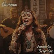 Garipçe Anadolu Deep Saz