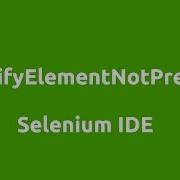 Selenium IDE VerifyElementNotPresent