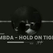 LAMBDA HOLD ON TIGHT TECHNO REMIX