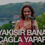 Çağla Yapar Yakışır Bana