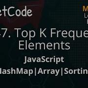 347 Top K Frequent Elements LeetCode Blind 75 JavaScript HashMap Sorting Array