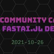 ML Community Call FastAI Jl Dev 2021 10 26