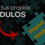Crea Tus Propios Módulos En Python Desde CERO