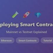 How To Deploy Smart Contracts Ethereum Mainnet Vs Testnet Tutorial For Beginners