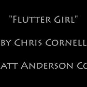 Chris Cornell Flutter Girl Cover By Matt Anderson