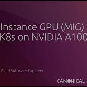 Multi Instance GPU MIG With MicroK8s On NVIDIA A100 GPU