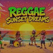 Reggae Sunset Dreams Chill Reggae Song