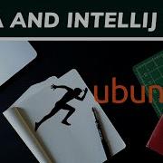 How To Install Java And IntelliJ IDEA On Ubuntu Linux Quickly