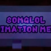 Somglol Flipaclip Animation Meme