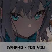 Nightcore For You Kanako