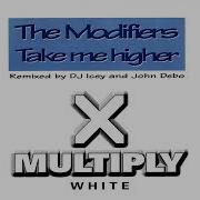 The Modifiers Take Me Higher Original Mix HQ