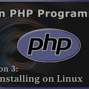 Installing PHP On Linux Ubuntu Arch PHP Tutorial Part 3