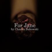 For Jane By Charles Bukowski