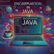 Class 12 Mastering Encapsulation The Key To Cleaner Java Code