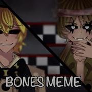 Bones Meme HUMAN FNAF Read Description