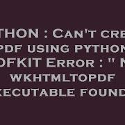 PYTHON Can T Create Pdf Using Python PDFKIT Error No Wkhtmltopdf Executable Found