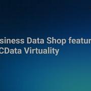 Business Data Shop Feature In CData Virtuality