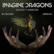 Imagine Dragons Smoke And Mirrors Official Extended Audio
