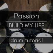 Passion Build My Life Drum Tutorial