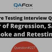 Order Of Regression Sanity Smoke And Retesting Software Testing Interview Question 227