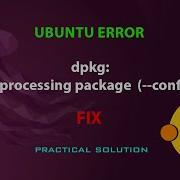 UBUNTU FIX Dpkg Error Processing Package Configure