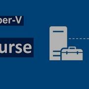 1 Microsoft Hyper V Course Introduction Server 2012 2016 2019 For Beginners