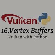 Vulkan With Python 16 Vertex Buffers