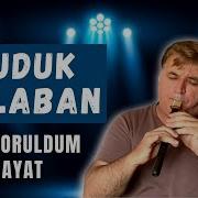 DUDUK BALABAN Ile BEN YORULDUM HAYAT