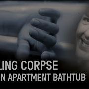Body In The Bathtub The Mysterious Corpse In My Apartment