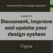 Document Improve And Update Your Design System Lesson 4 Introduction To Design Systems