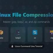 Linux File Compression Gzip Bzip2 Xz Zip Beginner S Guide