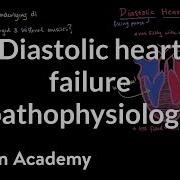 Diastolic Heart Failure Pathophysiology Circulatory System And Disease NCLEX RN Khan Academy