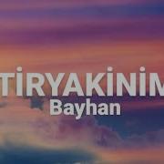 Bayhan Tiryakinim Sözleri Lyrics Şarkı Sözleri