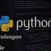 Tutorial Python Perulangan Pada Python Fungsi Looping