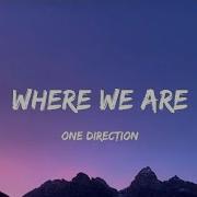 Where We Are One Direction Full Lyrics