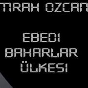 EmraH ÖzcaN Ebedi Baharlar Ülkesi