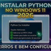Como Instalar Python No Windows 11 2026 Guia Definitivo E Sem Erros