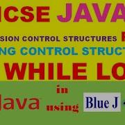 ICSE JAVA DO WHILE CH 6 DECISION CONTROL STRUCTURES Part 6 DO WHILE LOOP In JAVA