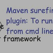 16 Maven Surefire Plugin Adding Power To Be Able To Run Tests From Command Line