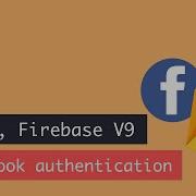 React Firebase V9 Facebook Authentication