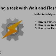 Tasker Tutorial Lesson 2 Creating A Task With Wait And Flash Action