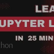 Learn JupyterLab In 25 Minutes Must Watch 2023 Complete Beginners