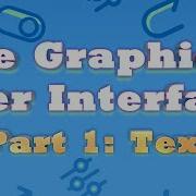 The Graphical User Interface Part 1 Text