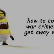 How To Commit War Crimes And Get Away With It