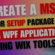 Step By Step Guide Creating A MSI Setup Package For C Using WiX Toolset