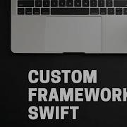 Custom Frameworks Swift 5 Xcode 12
