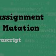 Reassignment Vs Mutation In Javascript