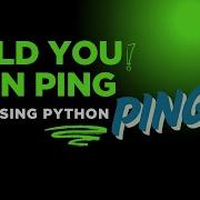 BUILDING YOUR OWN CUSTOM PING TOOL WITH PYTHON